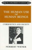 The Human Use of Human Beings: Cybernetics and Society (Da Capo Paperback) артикул 2448d.