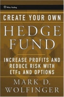 Create Your Own Hedge Fund: Increase Profits and Reduce Risks with ETFs and Options (Wiley Trading) артикул 2415d.