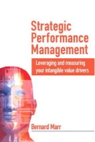 Strategic Performance Management: Leveraging and Measuring Your Intangible Value Drivers артикул 2438d.