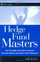 Hedge Fund Masters: How Top Hedge Fund Traders Set Goals, Overcome Barriers, and Achieve Peak Performance (Wiley Trading) артикул 2439d.