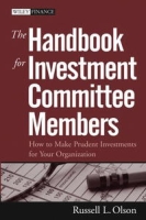 The Handbook for Investment Committee Members: How to Make Prudent Investments for Your Organization (Wiley Finance) артикул 2440d.