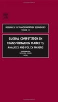 Global Competition in Transportation Markets: Analysis and Policy Making (Research in Transportation Economics) артикул 2487d.