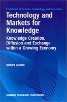 Technology and Markets for Knowledge - Knowledge Creation, Diffusion and Exchange within a Growing Economy (Economics of Science, Technology and Innovation Volume 22) артикул 2511d.