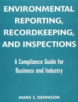 Environmental Reporting, Recordkeeping, and Inspections: A Compliance Guide for Business and Industry артикул 2520d.