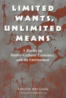 Limited Wants, Unlimited Means: A Reader on Hunter-Gatherer Economics and the Environment артикул 2531d.