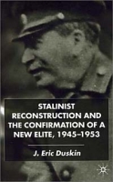 Stalinist Reconstruction and the Confirmation of a New Elite, 1945-1953 артикул 2565d.