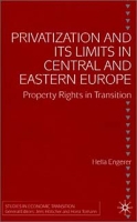 Privatization and Its Limits in Central and Eastern Europe: Property Rights in Transition (Studies in Economic Transition) артикул 2569d.