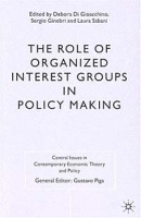 The Role of Organized Interest Groups in Policy Making (Central Issues in Contemporary Economic Theory and Policy) артикул 2590d.