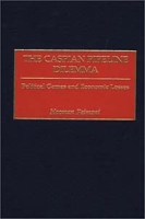 The Caspian Pipeline Dilemma: Political Games and Economic Losses артикул 2591d.