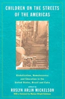 Children on the Streets of the Americas : Globalization, Homelessness and Education in the United States, Brazil, and Cuba артикул 2602d.