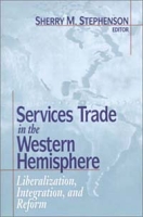 Services Trade in the Western Hemisphere: Liberalization, Integration, and Reform артикул 2617d.