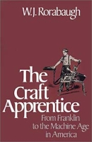 The Craft Apprentice: From Franklin to the Machine Age in America артикул 2637d.