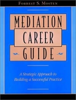 Mediation Career Guide: A Strategic Approach to Building a Successful Practice артикул 2639d.