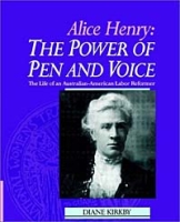 The Power of Pen and Voice: Alice Henry's Life as an Australian-American Labour Reformer артикул 2646d.