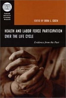 Health and Labor Force Participation over the Life Cycle: Evidence from the Past (NATIONAL BUREAU OF ECONOMIC RESEARCH CONFERENCE REPORT) артикул 2667d.