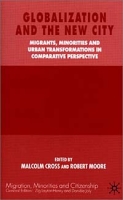 Globalization and the New City: Migrants, Minorities and Urban Transformations in Comparative Perspective (Migration, Minorities and Citizenship) артикул 2669d.